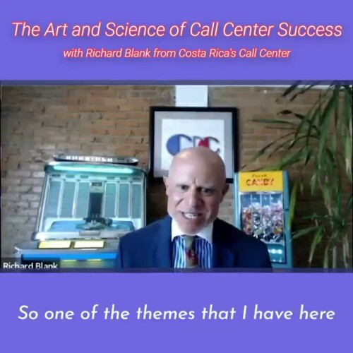 so one of the themes that I have here.RICHARD BLANK COSTA RICA'S CALL CENTER PODCAST
